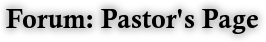 Forum: Pastor's Page